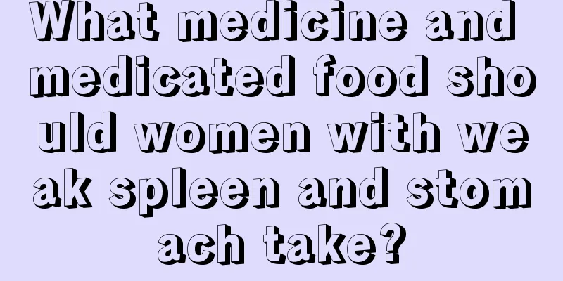 What medicine and medicated food should women with weak spleen and stomach take?