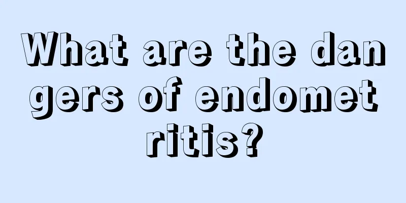 What are the dangers of endometritis?