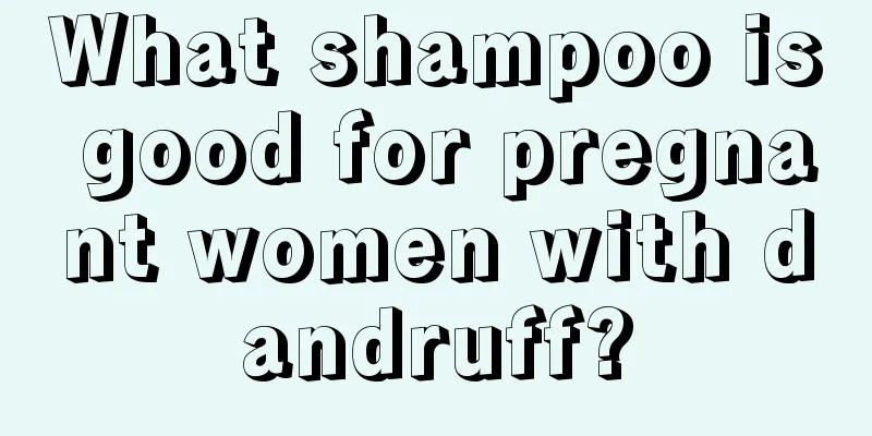 What shampoo is good for pregnant women with dandruff?