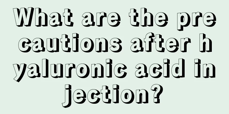 What are the precautions after hyaluronic acid injection?