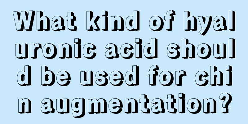 What kind of hyaluronic acid should be used for chin augmentation?