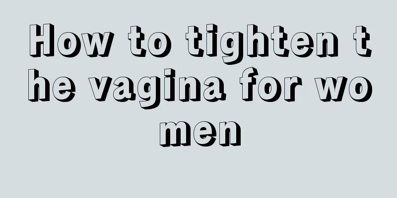 How to tighten the vagina for women