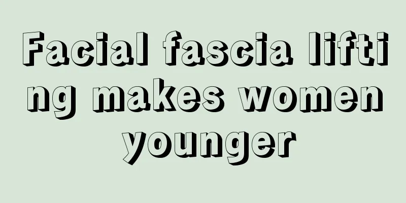 Facial fascia lifting makes women younger