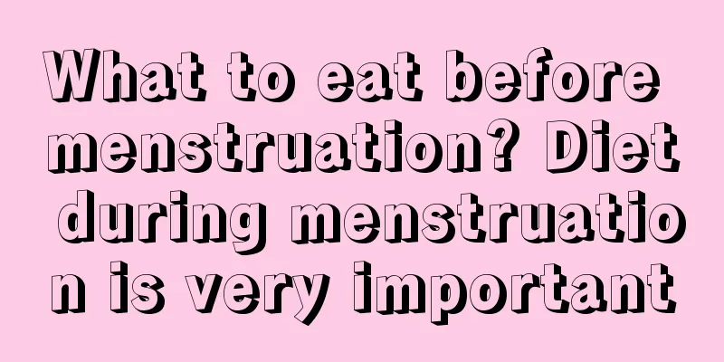 What to eat before menstruation? Diet during menstruation is very important