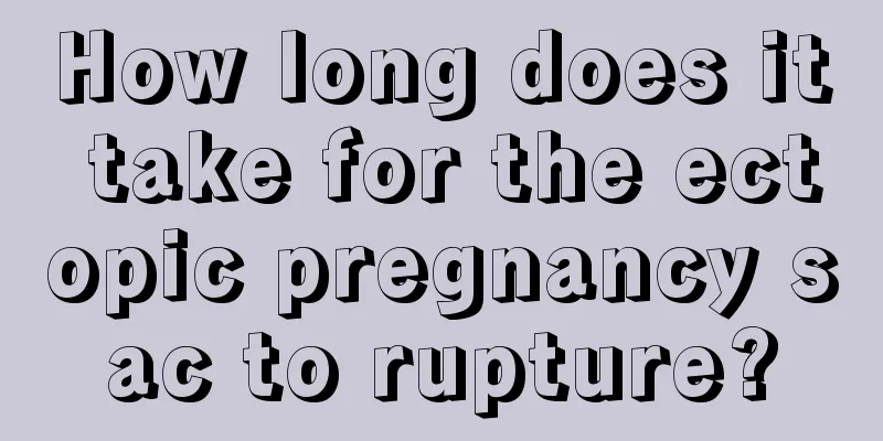 How long does it take for the ectopic pregnancy sac to rupture?