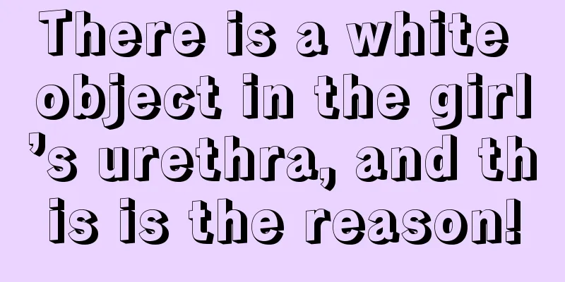 There is a white object in the girl’s urethra, and this is the reason!