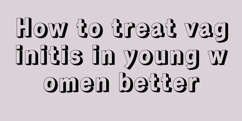 How to treat vaginitis in young women better