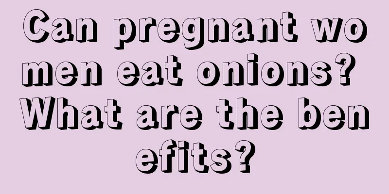 Can pregnant women eat onions? What are the benefits?