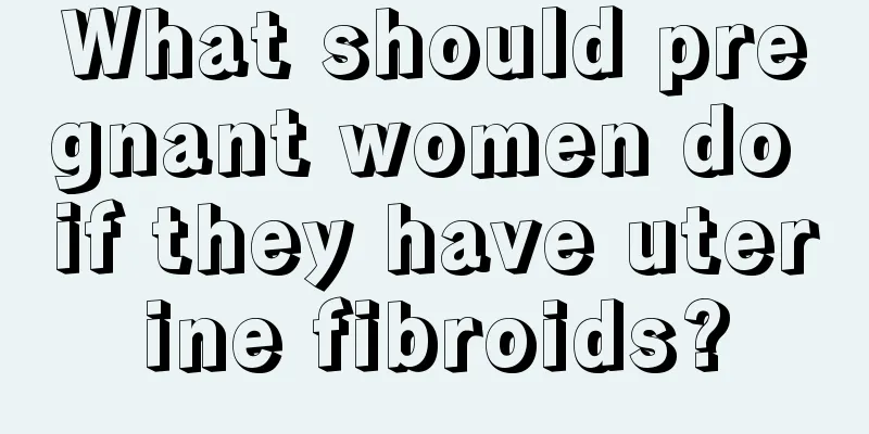 What should pregnant women do if they have uterine fibroids?