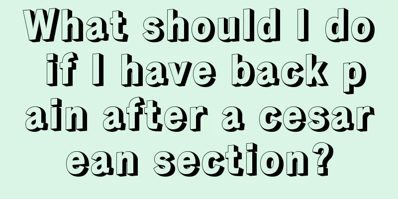 What should I do if I have back pain after a cesarean section?