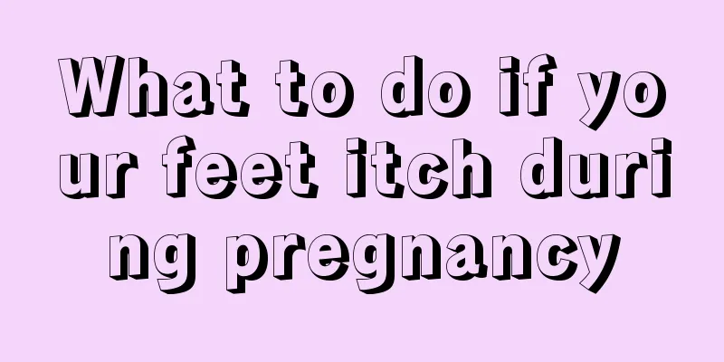 What to do if your feet itch during pregnancy