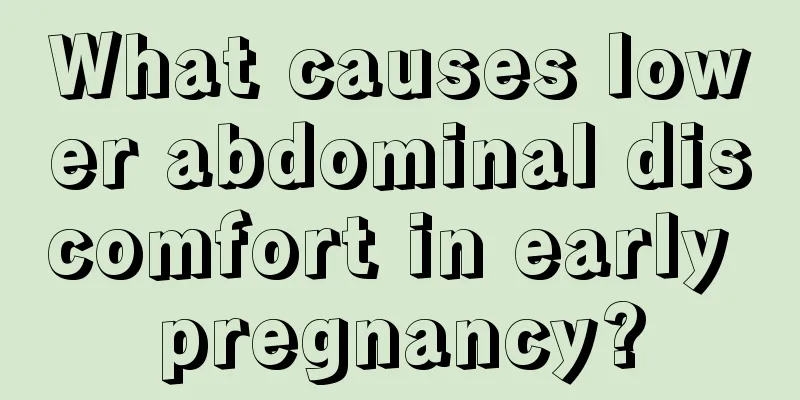 What causes lower abdominal discomfort in early pregnancy?