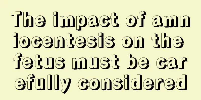 The impact of amniocentesis on the fetus must be carefully considered