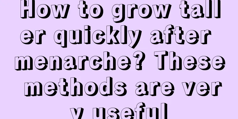 How to grow taller quickly after menarche? These methods are very useful