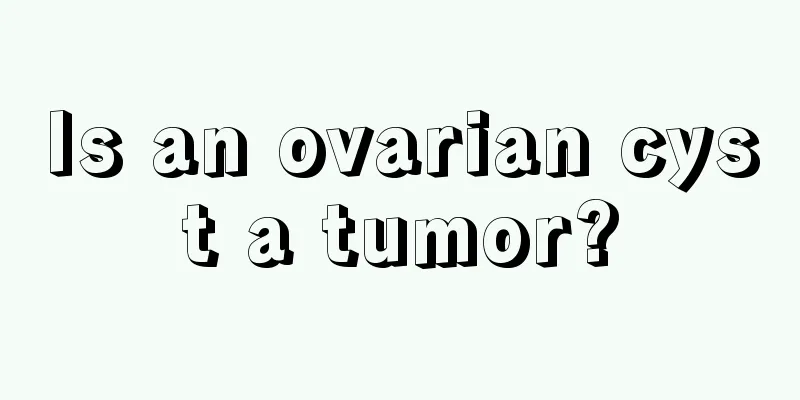 Is an ovarian cyst a tumor?