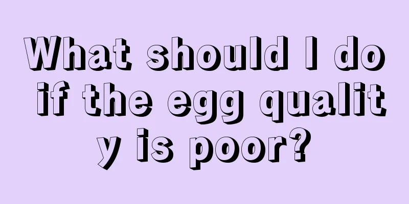 What should I do if the egg quality is poor?