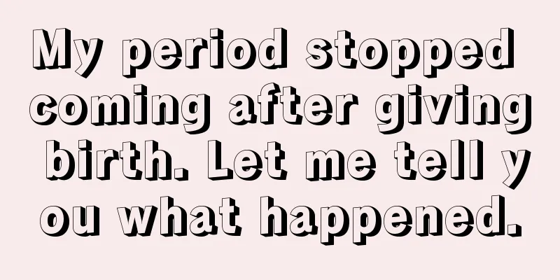 My period stopped coming after giving birth. Let me tell you what happened.