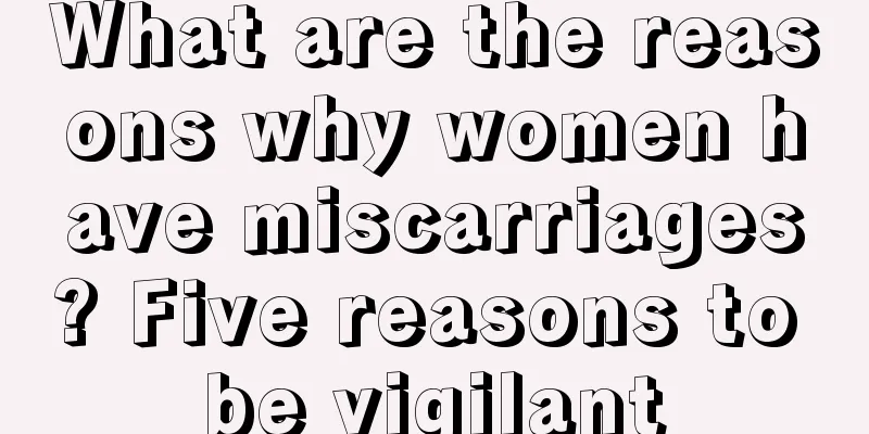 What are the reasons why women have miscarriages? Five reasons to be vigilant