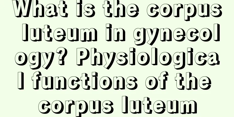 What is the corpus luteum in gynecology? Physiological functions of the corpus luteum