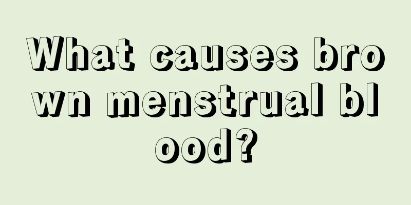 What causes brown menstrual blood?