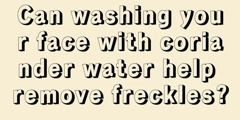 Can washing your face with coriander water help remove freckles?