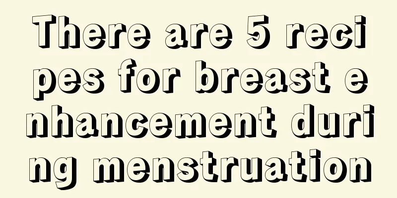 There are 5 recipes for breast enhancement during menstruation