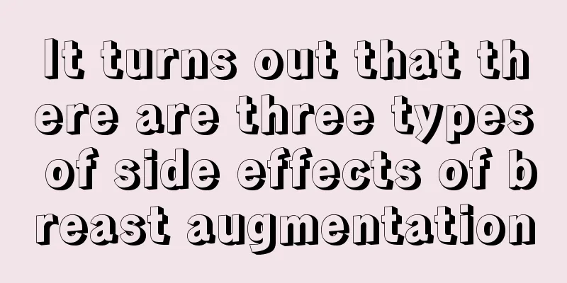 It turns out that there are three types of side effects of breast augmentation