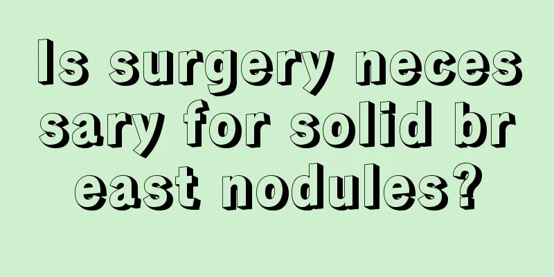 Is surgery necessary for solid breast nodules?