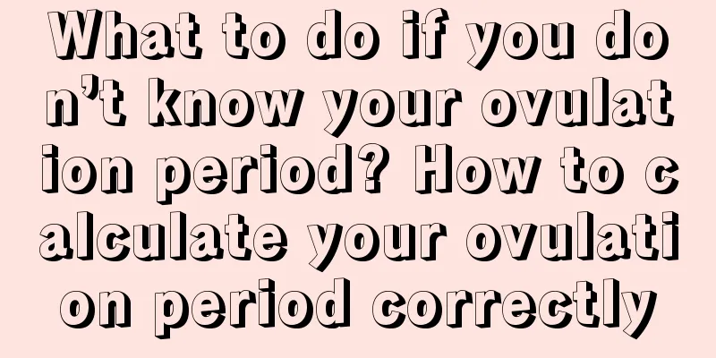 What to do if you don’t know your ovulation period? How to calculate your ovulation period correctly