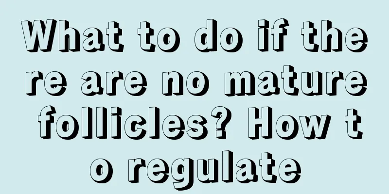 What to do if there are no mature follicles? How to regulate