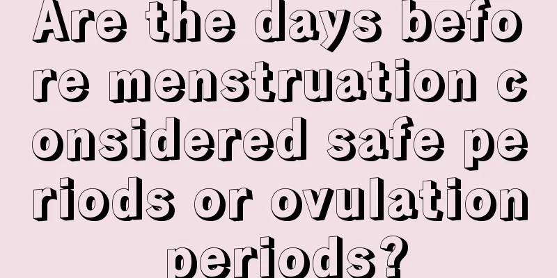 Are the days before menstruation considered safe periods or ovulation periods?