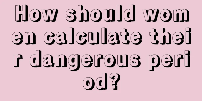 How should women calculate their dangerous period?