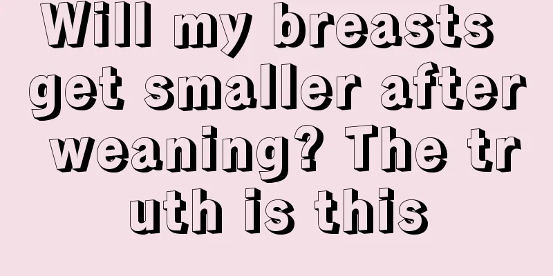 Will my breasts get smaller after weaning? The truth is this