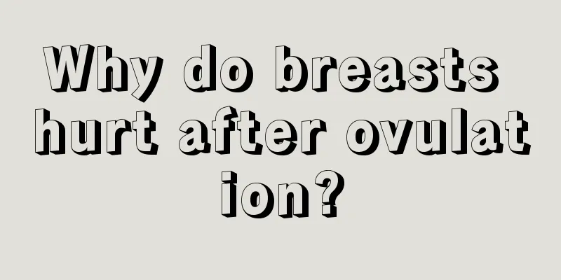 Why do breasts hurt after ovulation?