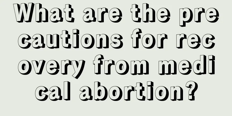 What are the precautions for recovery from medical abortion?