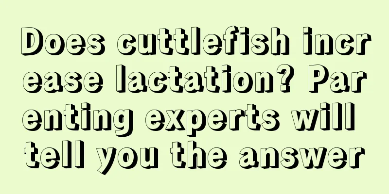 Does cuttlefish increase lactation? Parenting experts will tell you the answer