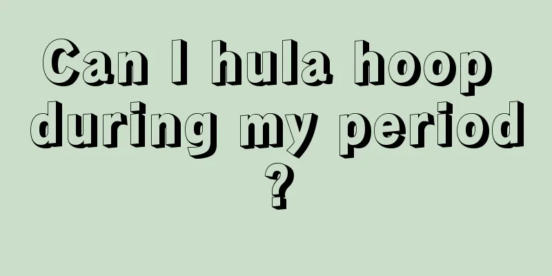 Can I hula hoop during my period?