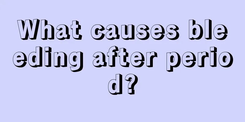 What causes bleeding after period?