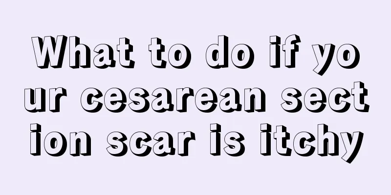 What to do if your cesarean section scar is itchy