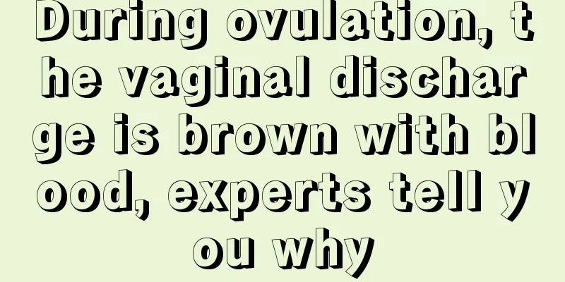 During ovulation, the vaginal discharge is brown with blood, experts tell you why