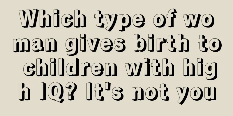 Which type of woman gives birth to children with high IQ? It's not you