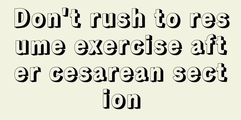 Don't rush to resume exercise after cesarean section