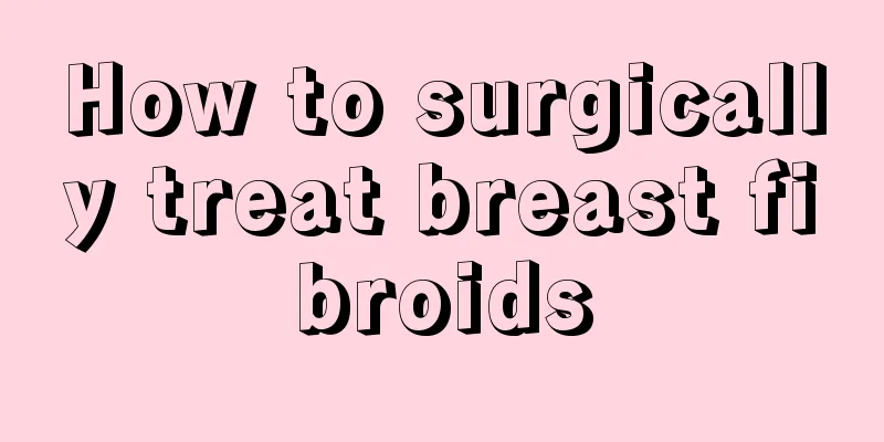 How to surgically treat breast fibroids