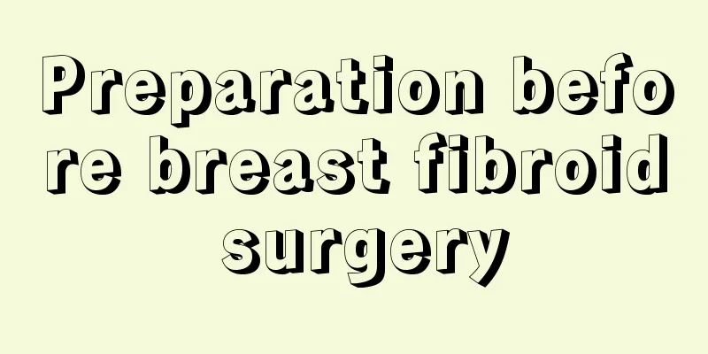 Preparation before breast fibroid surgery