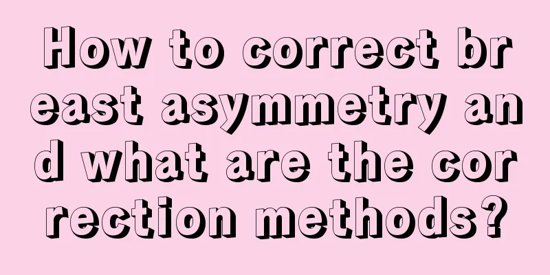 How to correct breast asymmetry and what are the correction methods?