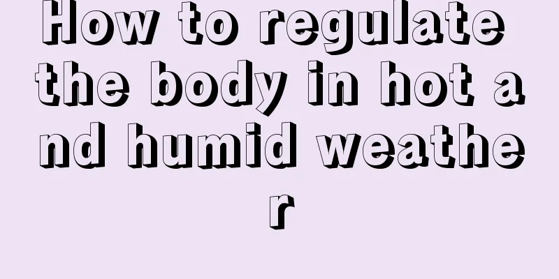 How to regulate the body in hot and humid weather