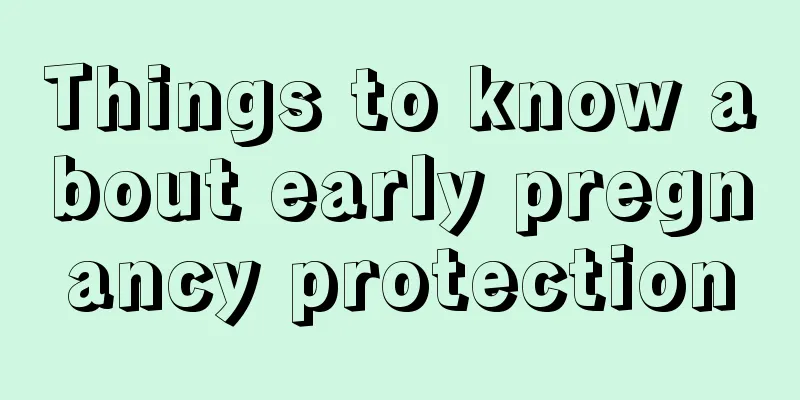 Things to know about early pregnancy protection