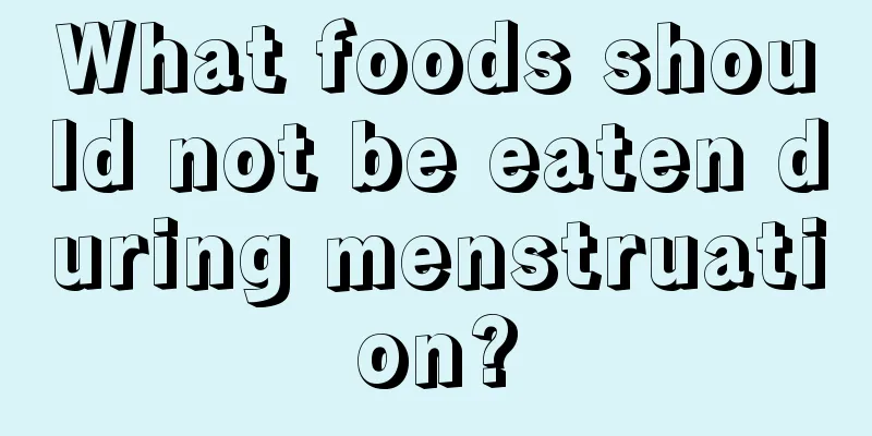 What foods should not be eaten during menstruation?