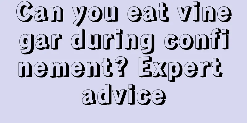 Can you eat vinegar during confinement? Expert advice