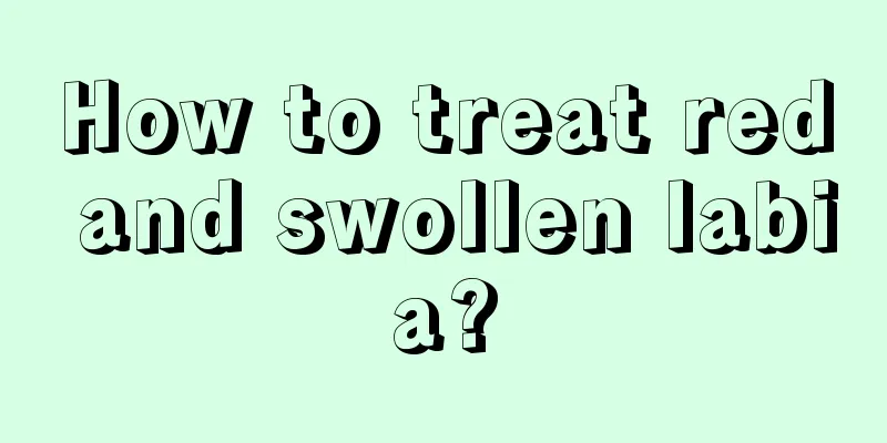 How to treat red and swollen labia?